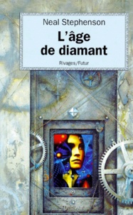 Neal Stephenson - L'âge de diamant ou Le manuel illustré d'éducation pour jeunes filles.