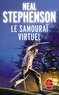 Neal Stephenson - Le samouraï virtuel.