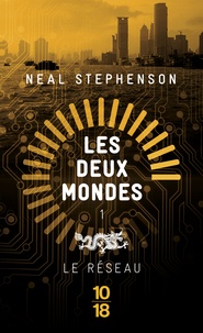 Neal Stephenson - Les deux mondes Tome 1 : Le réseau.