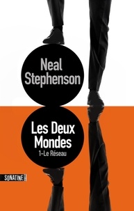 Neal Stephenson - Les deux mondes Tome 1 : Le réseau.