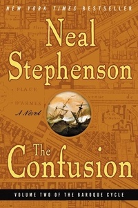 Neal Stephenson - The Confusion - Volume Two of The Baroque Cycle.