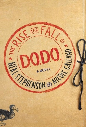 Neal Stephenson et Nicole Galland - The Rise and Fall of D.O.D.O..