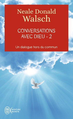 Neale Donald Walsch - Conversations avec Dieu - Tome 2, Un dialogue hors du commun.