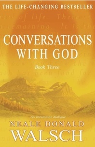 Neale Donald Walsch - Conversations with God - Book 3 - An uncommon dialogue.