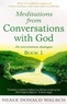 Neale Donald Walsch - Meditations from Conversations with God.