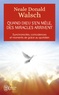 Neale Donald Walsch - Quand Dieu s'en mêle, des miracles arrivent.