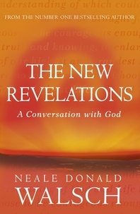 Neale Donald Walsch - The New Revelations - A Conversation with God.