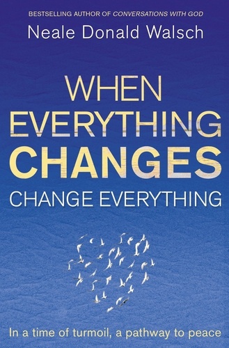 When Everything Changes, Change Everything. In a time of turmoil, a pathway to peace