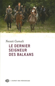 Necati Cumali - Le Dernier Seigneur des Balkans.