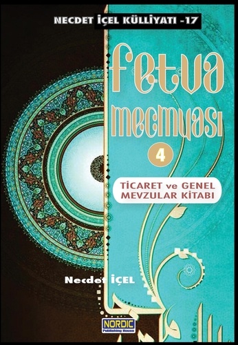  Necdet İçel - Fetva Mecmuası -4: Ticaret ve Genel Dini Mevzular Kitabı.