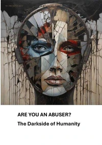 Are you an Abuser? The Darkside of Humanity