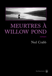 Ned Crabb - Meurtres à Willow Pond.