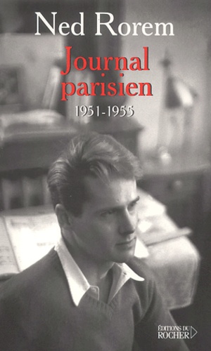 Ned Rorem - Journal parisien, 1951-1955.