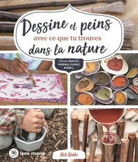 Dessine et peins avec ce que tu trouves dans la nature