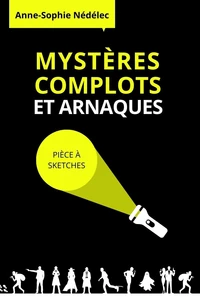 Mystères, complots et arnaques