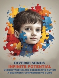  Nedia Mandhouj - Understanding and Celebrating Autism  : A Beginner's Comprehensive Guide.