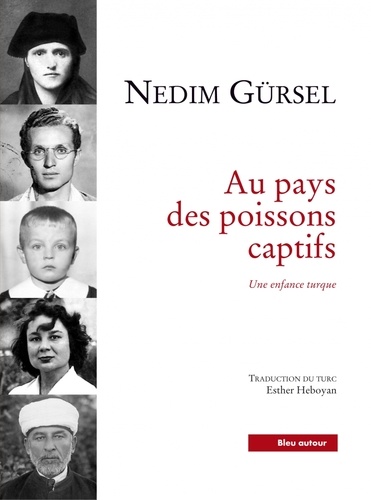 Nedim Gürsel - Au pays des poissons captifs - Une enfance turque.