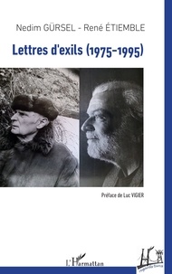 Nedim Gürsel et René Etiemble - Lettres d'exils (1975-1995).