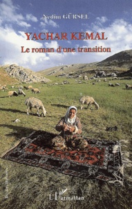 Nedim Gürsel - Yachar Kemal, Le Roman D'Une Transition.