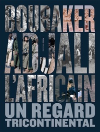 Nedjib Sidi Moussa et Marie Chominot - Boubaker Adjali l'Africain - Un regard tricontinental.
