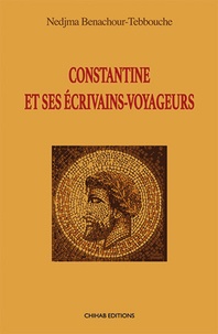 Télécharger des livres audio en français Constantine et ses écrivains-voyageurs FB2 par Nedjma Benachour-Tebbouche 9789947391174 (Litterature Francaise)