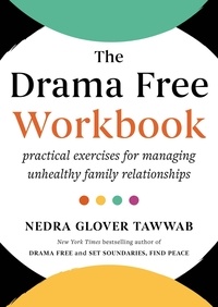 Nedra Glover Tawwab - The Drama Free Workbook - Practical Exercises for Managing Unhealthy Family Relationships.