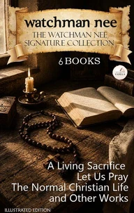 The Watchman Nee Signature Collection (6 Books): Illustrated Edition