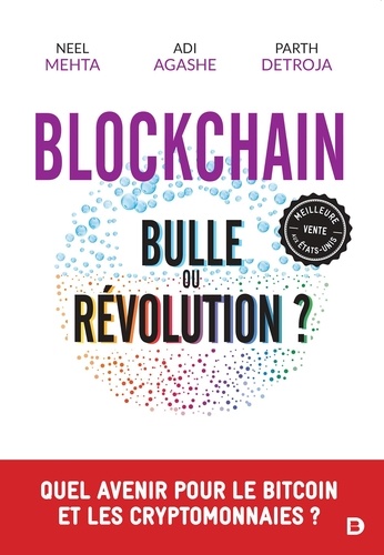 Neel Mehta et Aditya Agashe - Blockchain : Bulle ou Révolution ? - Quel avenir pour le Bitcoin et les cryptomonnaies ?.