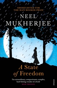 Neel Mukherjee - A State of Freedom.