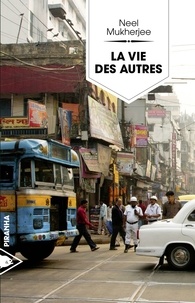 Neel Mukherjee - La vie des autres.