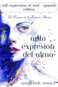  Neelkrish Osan. F - Auto-Expresión del Alma - Self Expression of Soul In Spanish Edition.