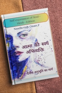  Neelkrish Osan. F - आत्मा की स्वयं अभिव्यक्ति - Self Expression of Soul - Hindi Edition.