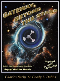 Gateway Beyond The Stars: Book #2 of  "Saga Of The Lost Worlds" by Neely and Dobbs