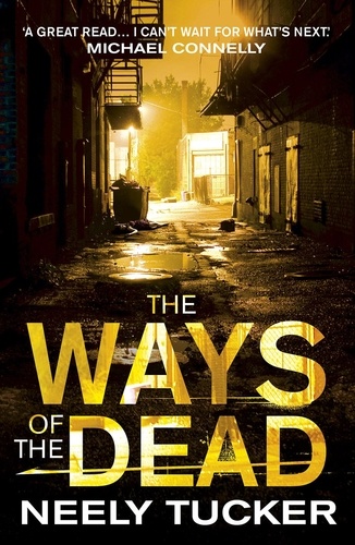 Neely Tucker - The Ways of the Dead.