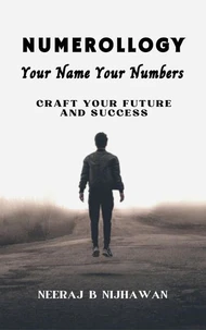 Numerology- Your Name Your Numbers: Craft your future and success