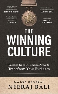 Neeraj Bali - The Winning Culture - Lessons from the Indian Army to Transform Your Business.