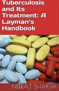  Neeraj Shakya - Tuberculosis and Its Treatment: A Layman’s Handbook.