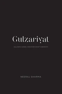 Gulzariyat - Gulzar’s Songs: Discover What’s Beneath