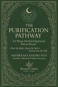 The Purification Pathway: A 3 Phase Herbal &amp; Spiritual Detox Ritual