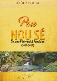  Neg Mawon (Editions) - Pou nou sé - Dix ans d'Université Populaire (2007-2017).