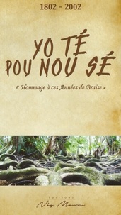  Neg Mawon (Editions) - Yo té pou nou sé - "Hommage à ces Années de Braise" 1802-2002.