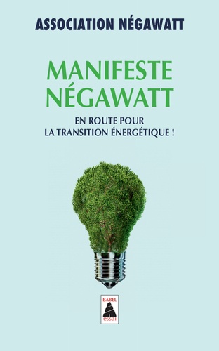 Manifeste NégaWatt. En route pour la transition énergétique !