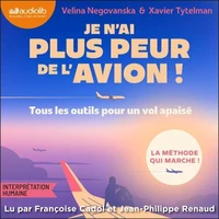Je n'ai plus peur de l'avion ! : Tous les outils pour un vol tranquille