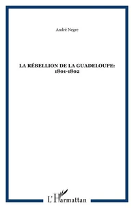 La rébellion de la Guadeloupe (1801-1802)