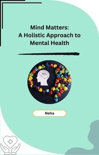  neha - Mind Matters: A Holistic Approach to Mental Health.