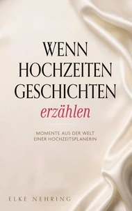 Wenn Hochzeiten Geschichten erzählen