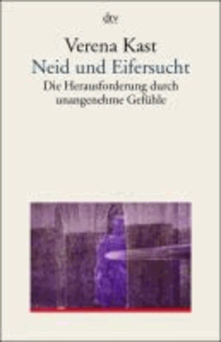 Neid und Eifersucht - Die Herausforderung durch unangenehme Gefühle.