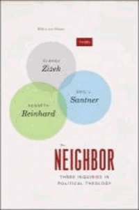 Neighbor - Three Inquiries in Political Theology, with a new Preface.