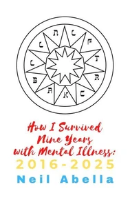 How I Survived Nine Years with Mental Illness: 2016-2025