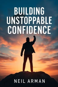 Building Unstoppable Confidence